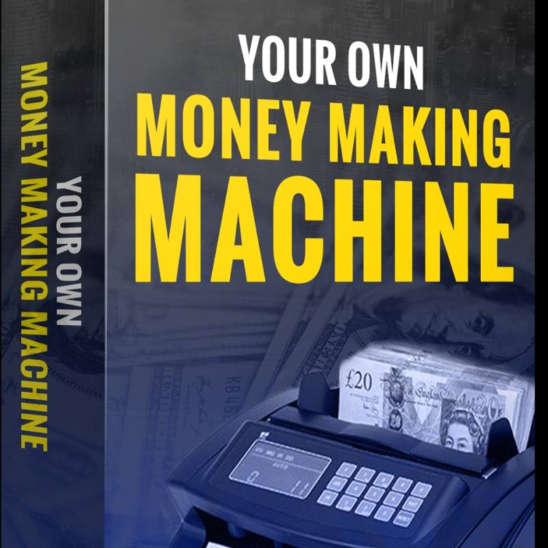 Your Own Money Making Machine