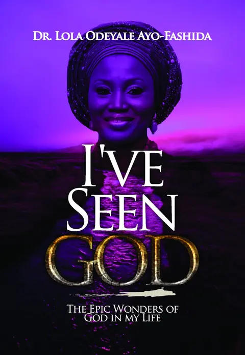 I've Seen God: The Epic Wonders of God in my Life