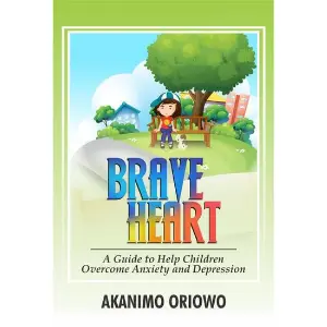 "Brave Heart: A Guide to Help Children Overcome Anxiety and Depression"