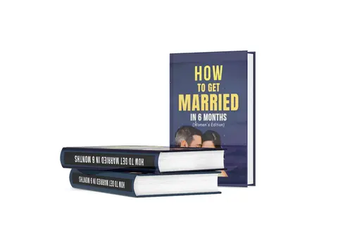 HOW TO GET MARRIED IN 6 MONTHS: (Women's Edition) | This Book is a Life Saver for many Single Women Across all Works of Life | Get What You Want in Less Time!