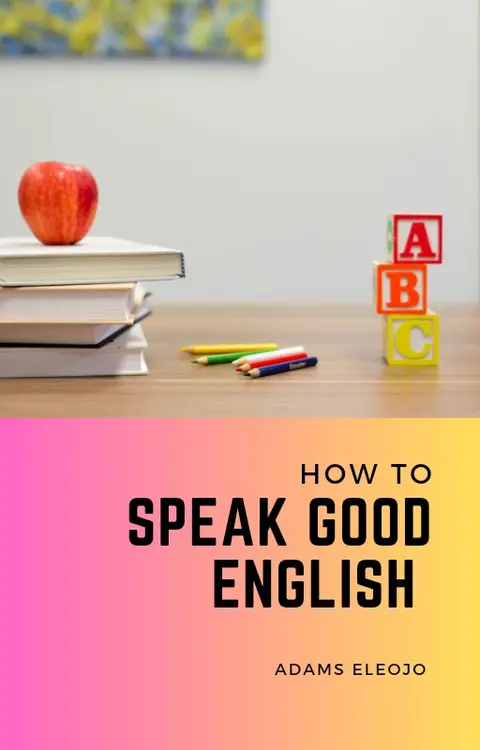 HOW TO SPEAK GOOD ENGLISH