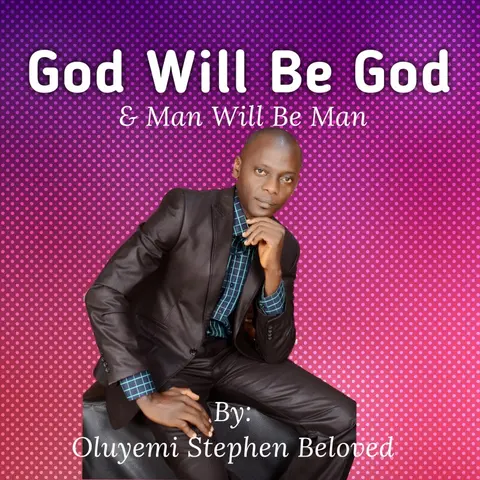 God will be God