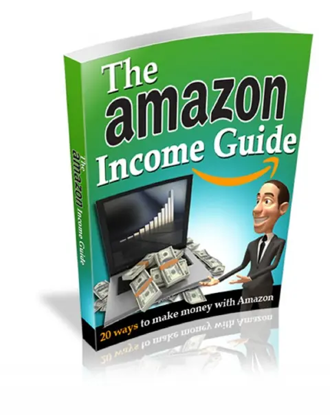 THE AMAZON INCOME GUIDE: 20 WAYS TO MAKE MONEY WITH AMAZON