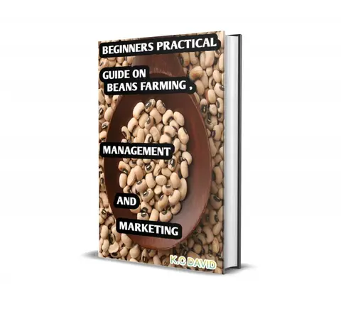 BEGINNERS PRACTICAL GUIDELINES ON BEANS PRODUCTION, MANAGEMENT AND MARKETING.