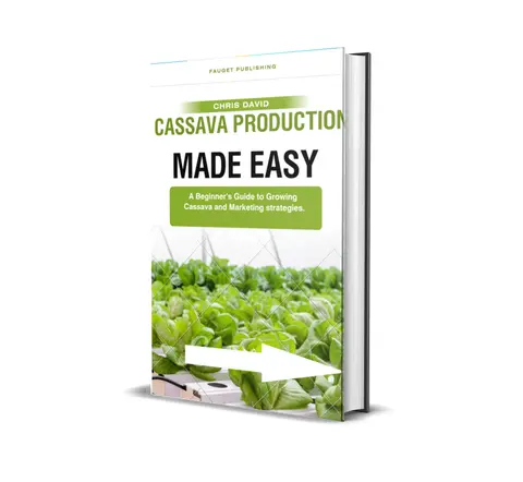 Practical Guide on Cassava Production, Management and Marketing