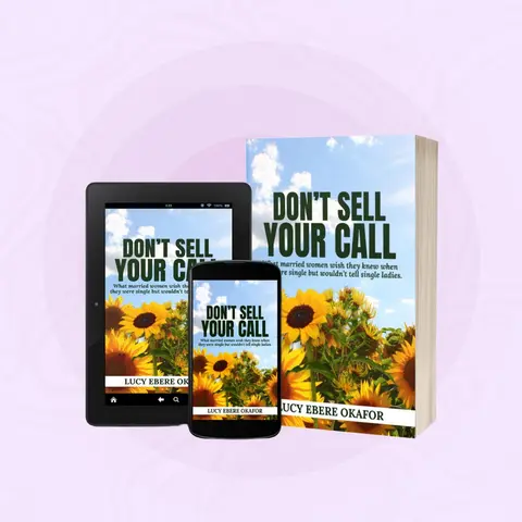 Don't Sell Your Call: What married women wish they knew when they were single but wouldn't tell single ladies.