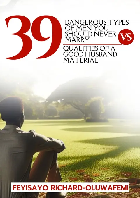 39 Dangerous Kinds of men you Should NEVER marry Vs 39 Great Qualities of a Good Husband