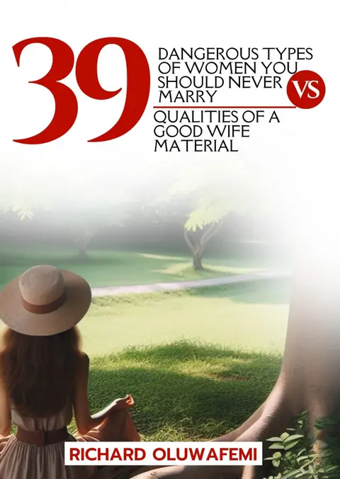 39 Dangerous Kinds of Women You Should Never Marry Vs 39 Great Qualities of A good Wife