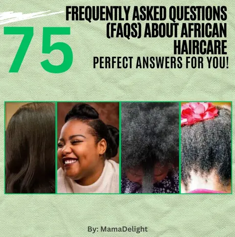 75 Frequently Asked Questions (FAQs) About African Haircare - Perfect Answers for You!