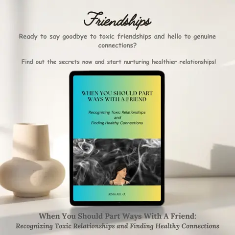 When You Should Part Ways with A Friend: Recognizing Toxic Relationships and Finding Healthy Connections