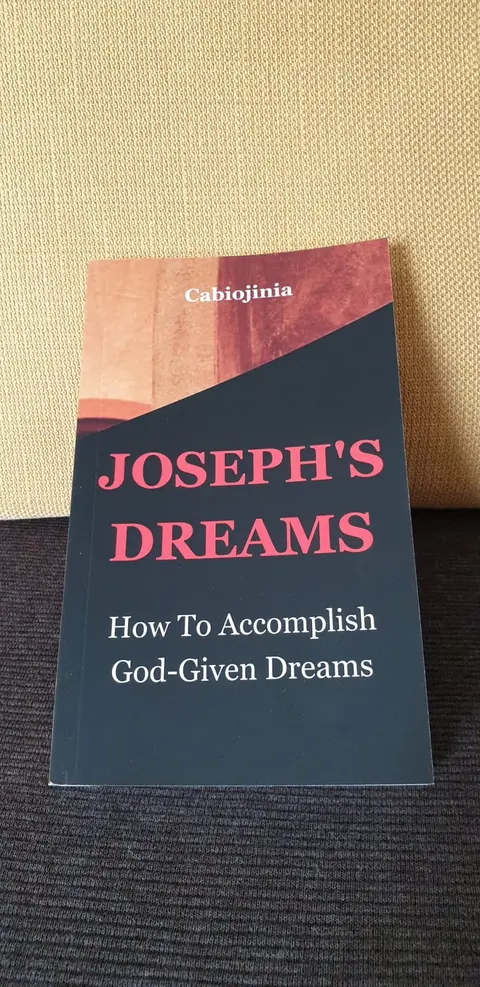Joseph's Dreams: How to accomplish God-given dreams