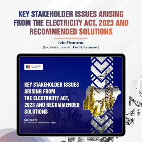 NAVIGATING THE NIGERIA ELECTRICITY ACT, 2023: KEY STAKEHOLDER ISSUES AND RECOMMENDED SOLUTIONS