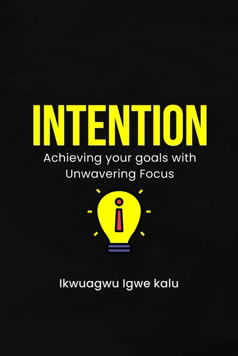 INTENTION: Achieving your goals with Unwavering Focus