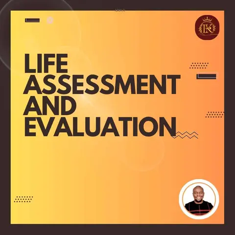 LIFE ASSESSMENT AND EVALUATION
