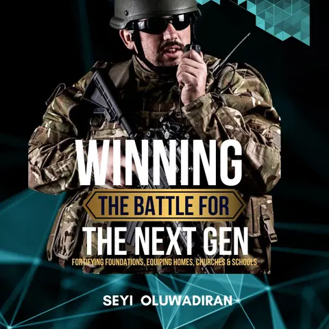 WINNING THE BATTLE FOR THE NEXT GENERATION: Fortifying Foundations and Equipping Homes, Churches, and Schools