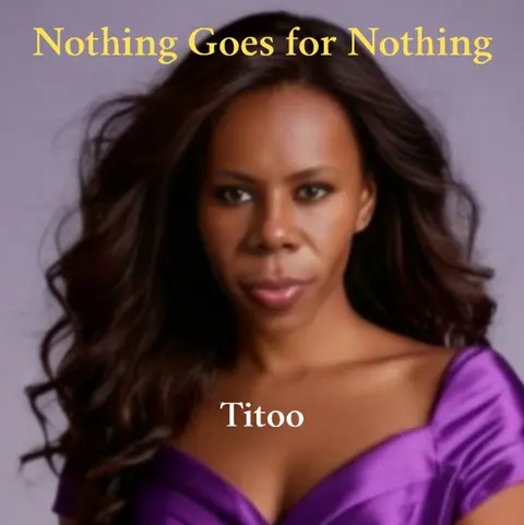 Nothing Goes for Nothing