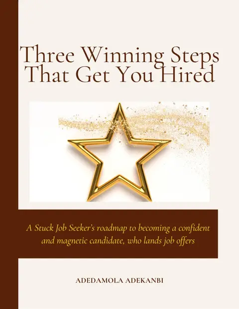THREE WINNING STEPS THAT GET YOU HIRED