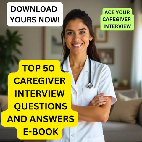 50 CAREGIVER INTERVIEW QUESTIONS AND ANSWERS (E-BOOK)