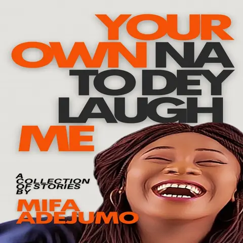 Your Own Na To Dey Laugh Me
