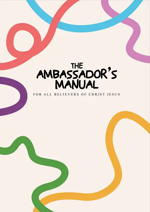 The Ambassador's Manual: For all believers of Christ Jesus