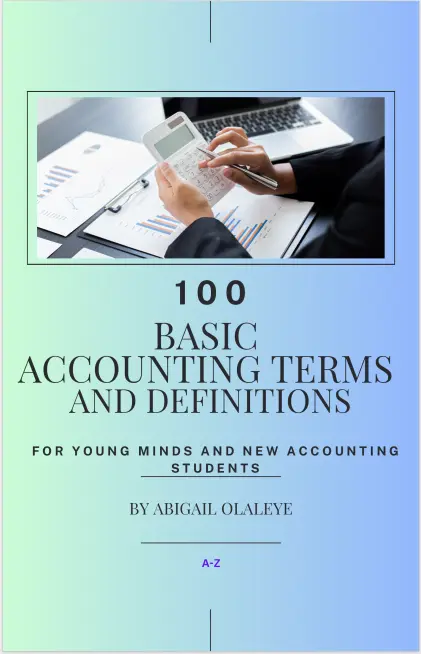 100 Basic Accounting Terms and Definitions – For Young Minds and New Accounting Students