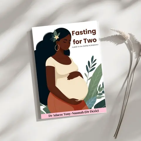 Fasting for Two...a guide to true fasting in pregnancy