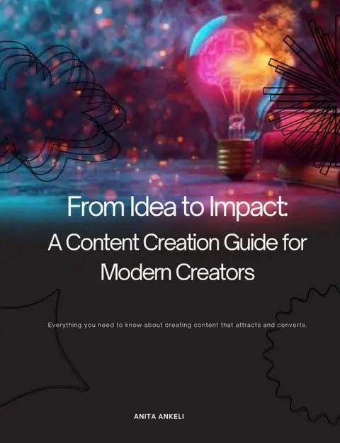 From Idea to Impact: A Content Creation Guide For Modern Creators