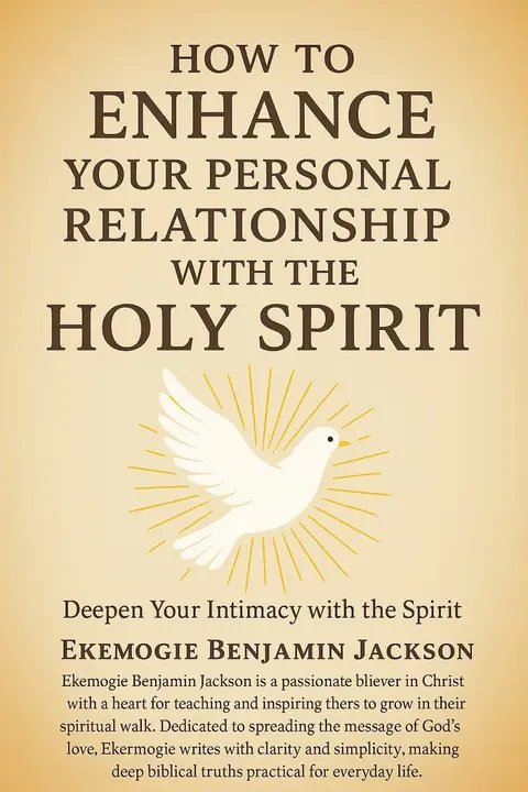 HOW TO ENHANCE YOUR PERSONAL RELATIONSHIP WITH THE HOLY SPIRIT
