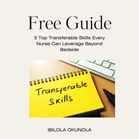 5 Top Transferable Skills Every Nurse Can Leverage Beyond Bedside