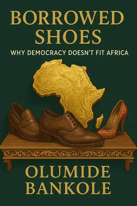 Borrowed Shoes: Why Democracy Doesn't Fit Africa