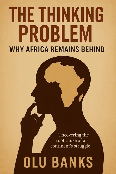 The Thinking Problem; Why Africa Remains Behind