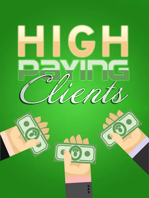 High Paying Clients: Unlocking The Secrets