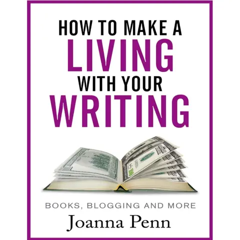 How to Make a Living with Your Writing: Books, Blogging and More