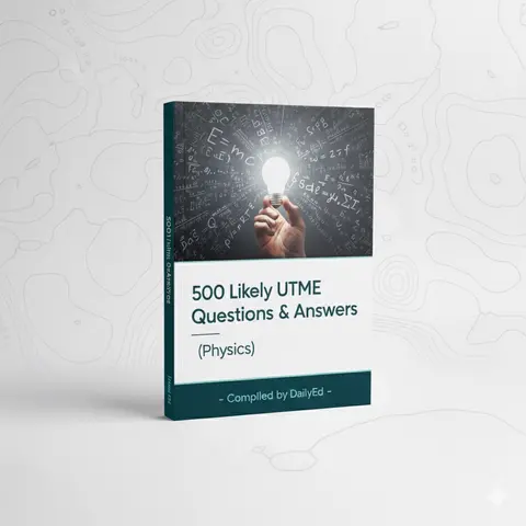 PHYSICS UTME : 500 Likely Questions with Answers