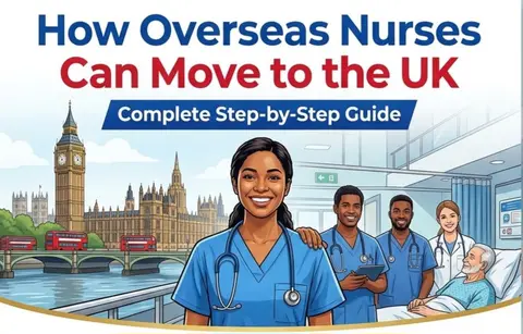 How Overseas Nurses Can Move to the UK: Complete Step by Step Guide