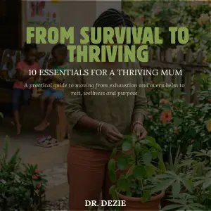 From Survival to Thriving- 10 Essentials for A Thriving Mum