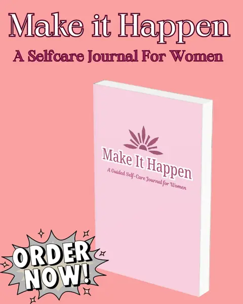 Make It Happen: A Guided Self-Care Journal for Women | Your safe space to reflect, reset, and grow — one page at a time.