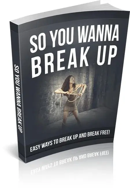 So You Wanna Break Up: A Guide to Ending Relationships with Confidence