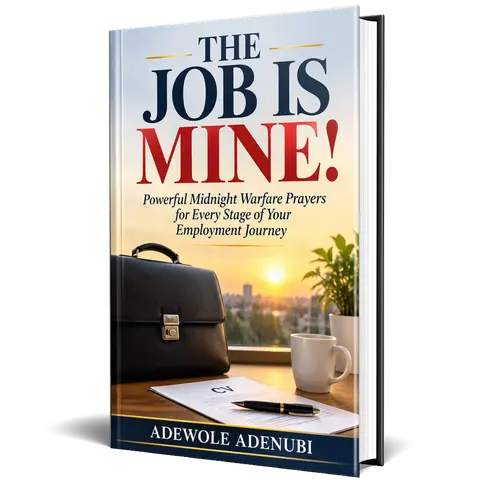 THE JOB IS MINE! — Powerful Midnight Warfare Prayers for Every Stage of Your Employment Journey