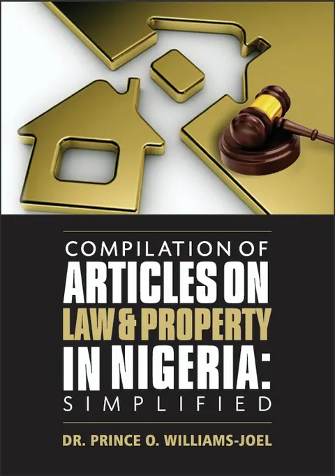 Compilation of Articles on Law and Property in Nigeria Simplified (The Real Estate Bible)