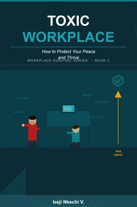 Book 2: TOXIC WORKPLACE: How to Protect Your Peace and Thrive