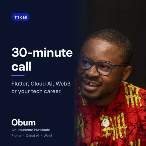 30-Minute Call with Obum (Flutter, Cloud AI, Web3 or Career)