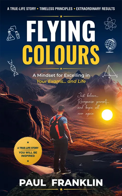 FLYING COLOURS: A Mindset for Excelling in Your Exams... and Life