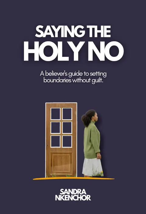 SAYING THE HOLY NO : Setting Boundaries Without Guilt