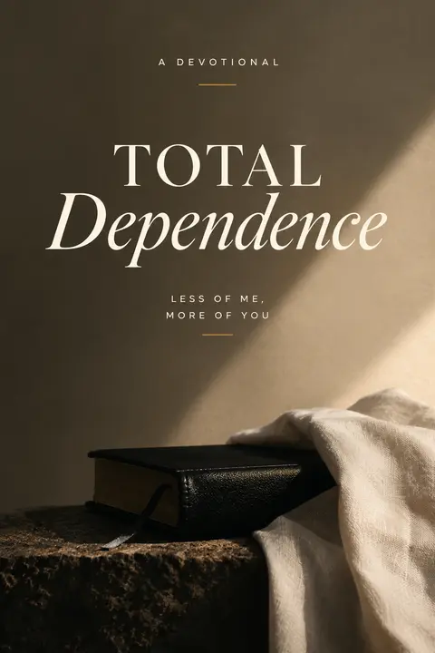 Devotional - Total Dependence