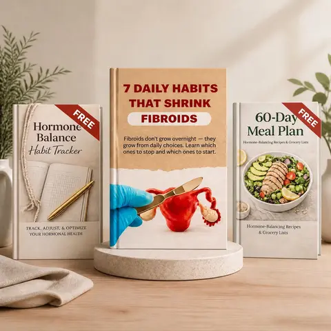 7 Daily Habits That Shrink Fibroids + 60-DAY MEAL PLANNER + HORMONE HABIT TRACKER