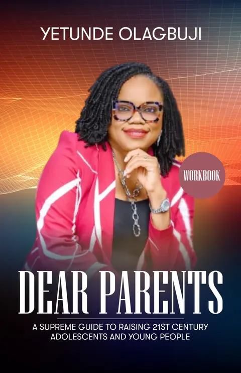 Dear Parents -A Supreme Guide to Raising 21st Century Adolescents and Young People( Workbook)